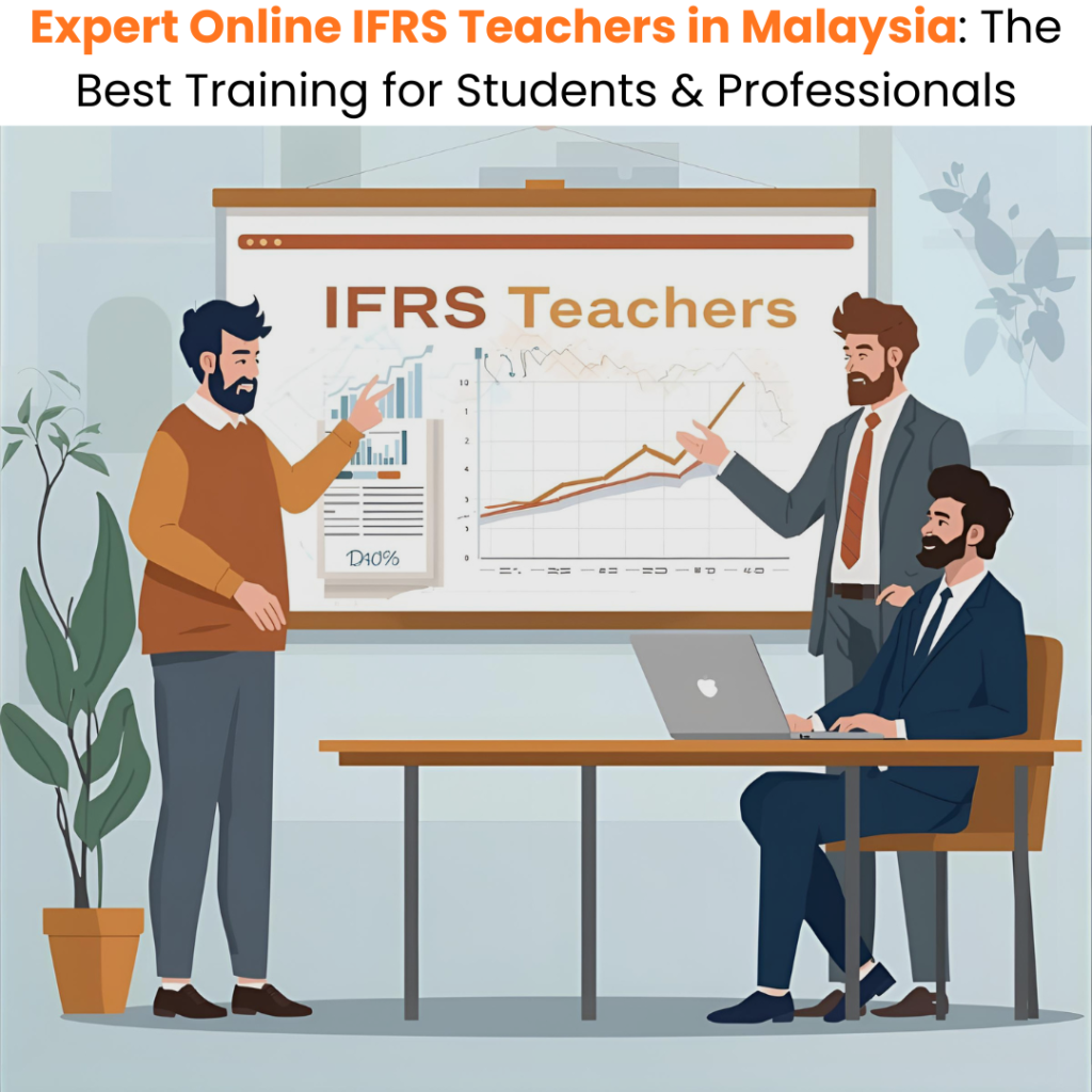 Expert Online IFRS Teachers in Malaysia The Best Training for Students & Professionals