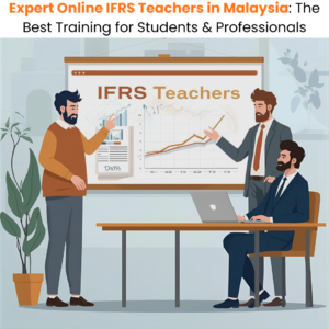 Expert Online IFRS Teachers in Malaysia The Best Training for Students & Professionals