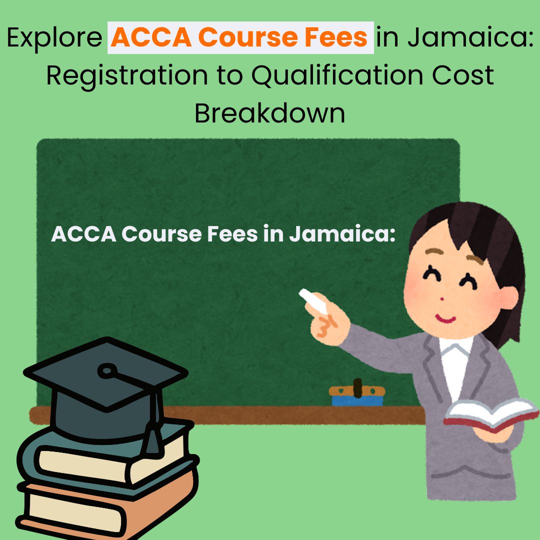 Explore ACCA Course Fees in Jamaica: Registration to Qualification Cost ...
