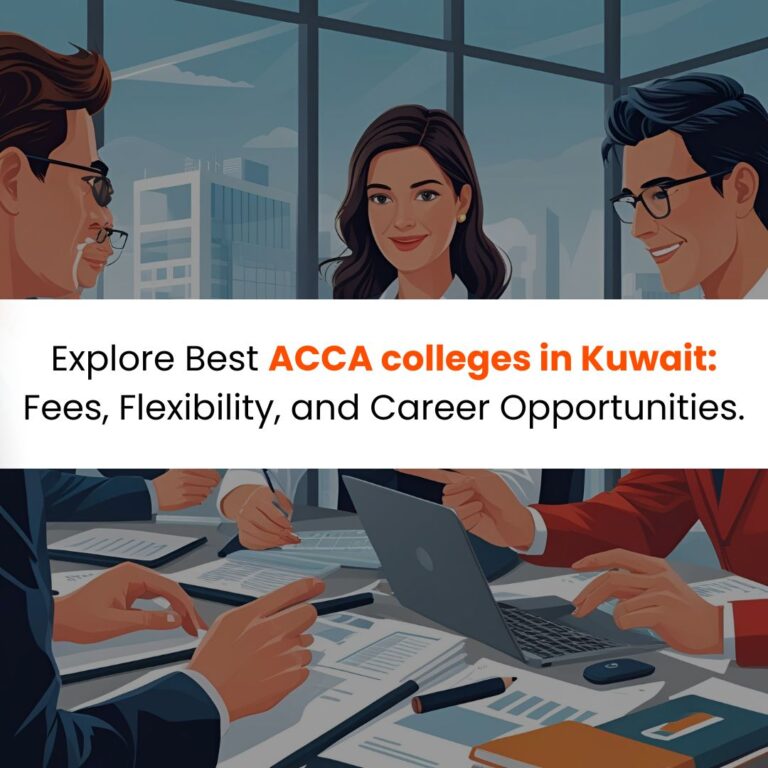 Explore Best ACCA colleges in Kuwait Fees, Flexibility, and Career Opportunities