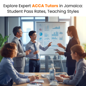 Explore Expert ACCA Tutors in Jamaica Student Pass Rates, Teaching Styles