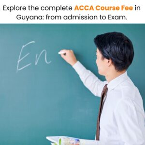 Explore the complete ACCA Course Fee in Guyana from admission to Exam.
