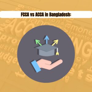 FCCA vs ACCA in Bangladesh