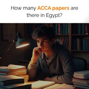 How many ACCA papers are there in Egypt? Best Guide