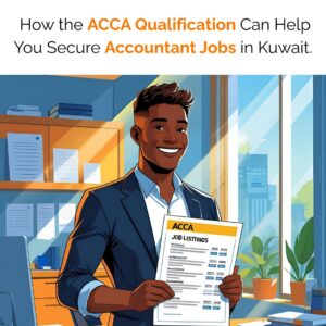 How the ACCA Qualification Can Help You Secure Accountant Jobs in Kuwait.