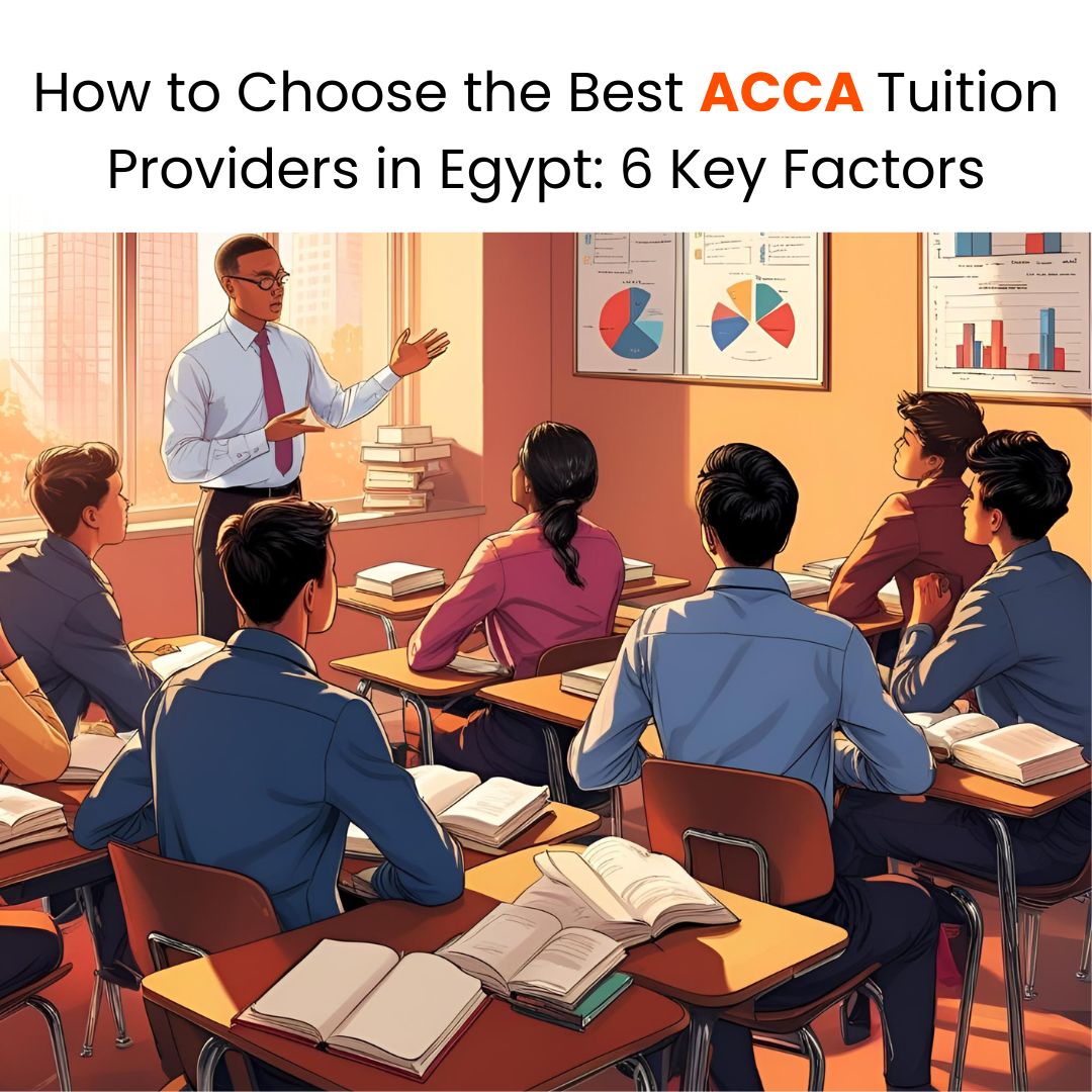 How to Choose the Best ACCA Online Tuition Providers in Egypt: 6 Key Factors