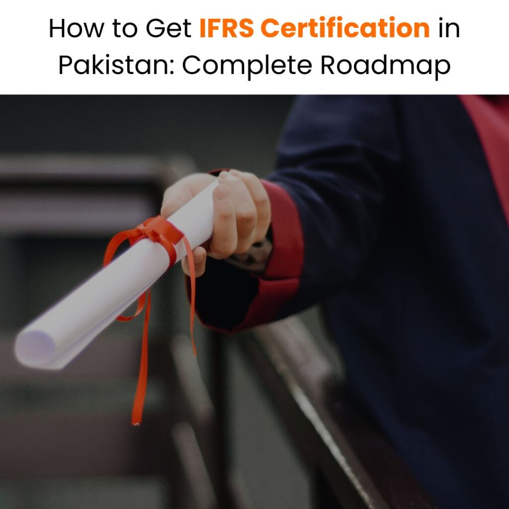 How to Get IFRS Certification in Pakistan Complete Roadmap