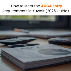 How to Meet the ACCA Entry Requirements in Kuwait (2025 Guide)