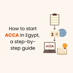 How to Start ACCA in Egypt: A Step-By-Step Guide