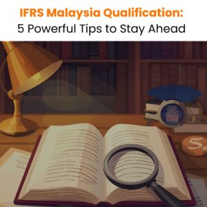 IFRS Malaysia Diploma: 5 Powerful Tips to Stay Ahead