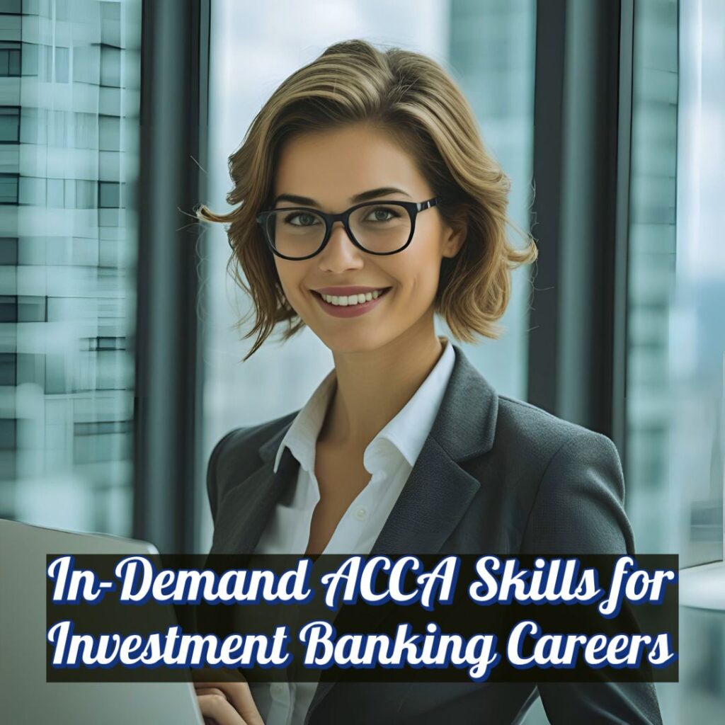 In-Demand ACCA Skills for Investment Banking Careers