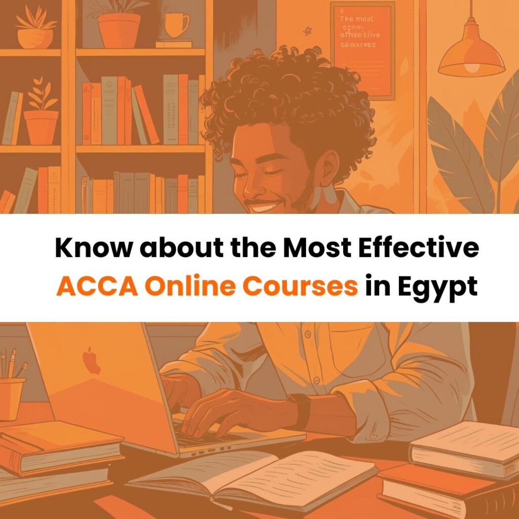 Know about the Most Effective ACCA Online Courses in Egypt