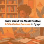 Know about the Most Effective ACCA Online Courses in Egypt