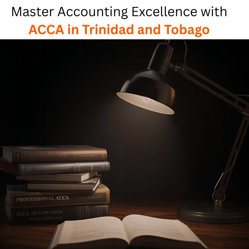 Master Accounting Excellence with ACCA in Trinidad and Tobago