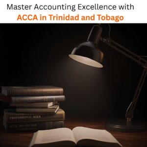 Master Accounting Excellence with ACCA in Trinidad and Tobago