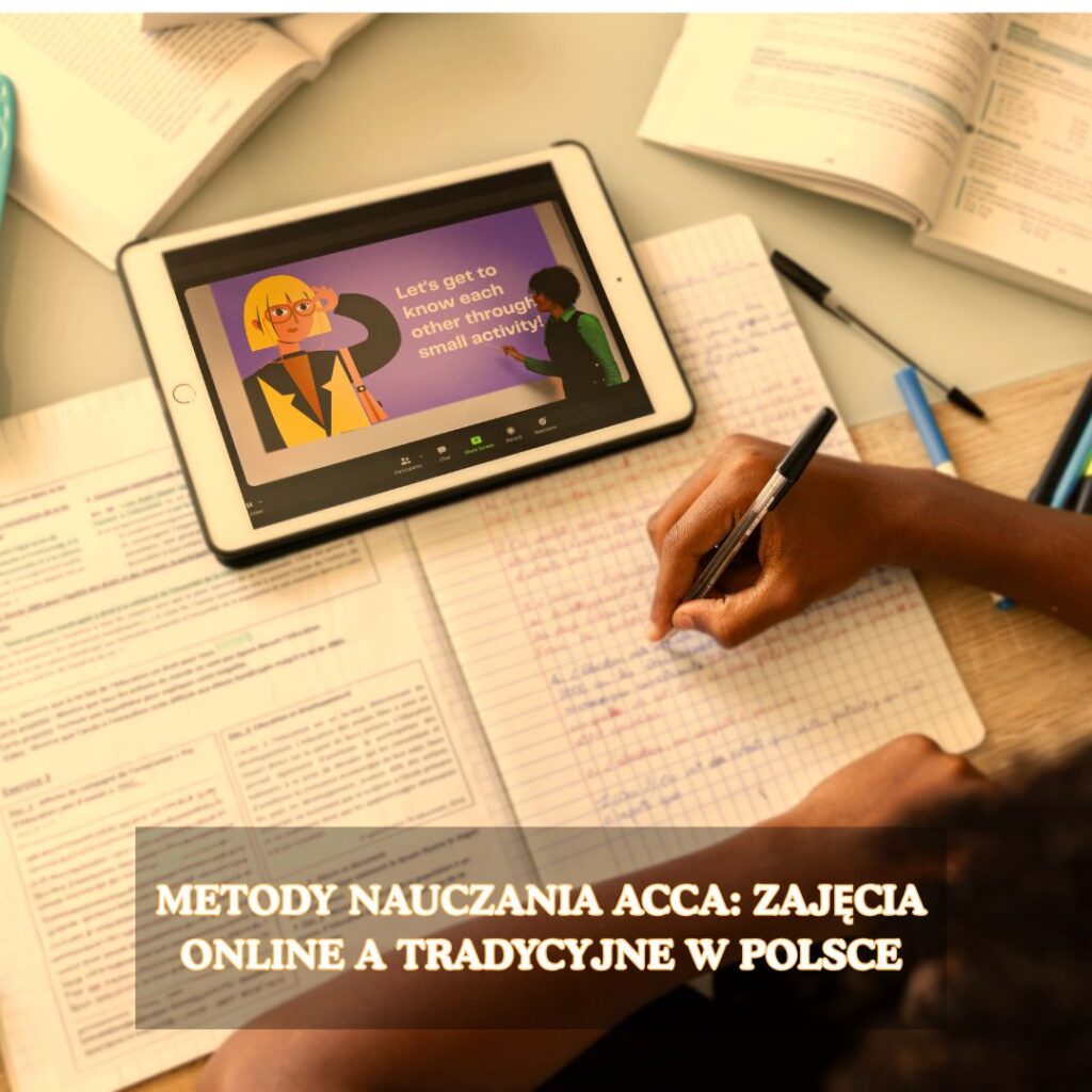 Metody nauczania ACCA zajęcia online a tradycyjne w Polsce