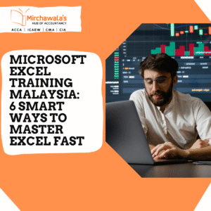 Microsoft Excel Training Course in Malaysia: 6 Smart Ways to Master Excel Fast