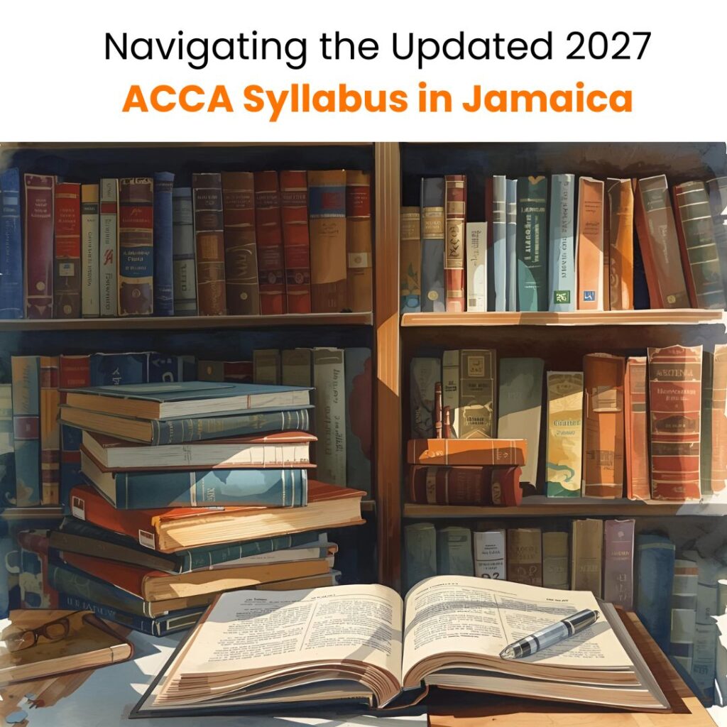 Navigating the Updated 2027 ACCA Syllabus in Jamaica