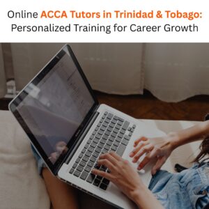 Online ACCA Tutors in Trinidad & Tobago Personalized Training for Career Growth