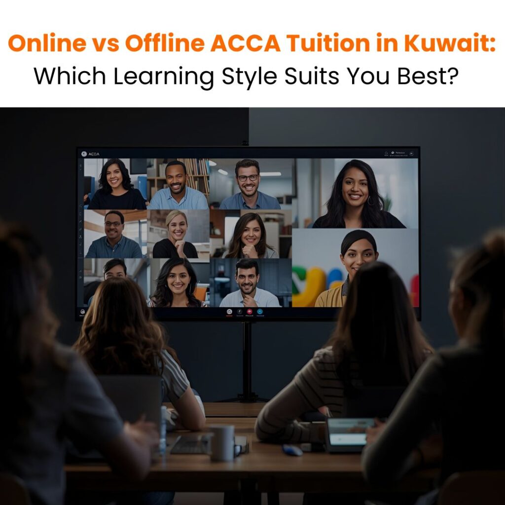 Online vs Offline ACCA Tuition in Kuwait Which Learning Style Suits You Best