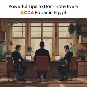 Powerful Tips to Dominate Every ACCA Paper in Egypt