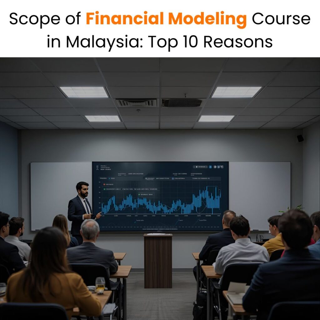 Scope of Financial Modeling Course in Malaysia: Top 10 Reasons