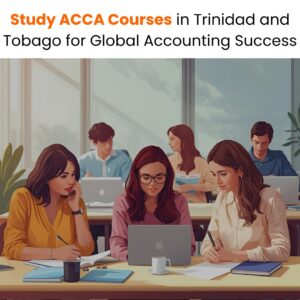 Study ACCA Courses in Trinidad and Tobago for Global Accounting Success
