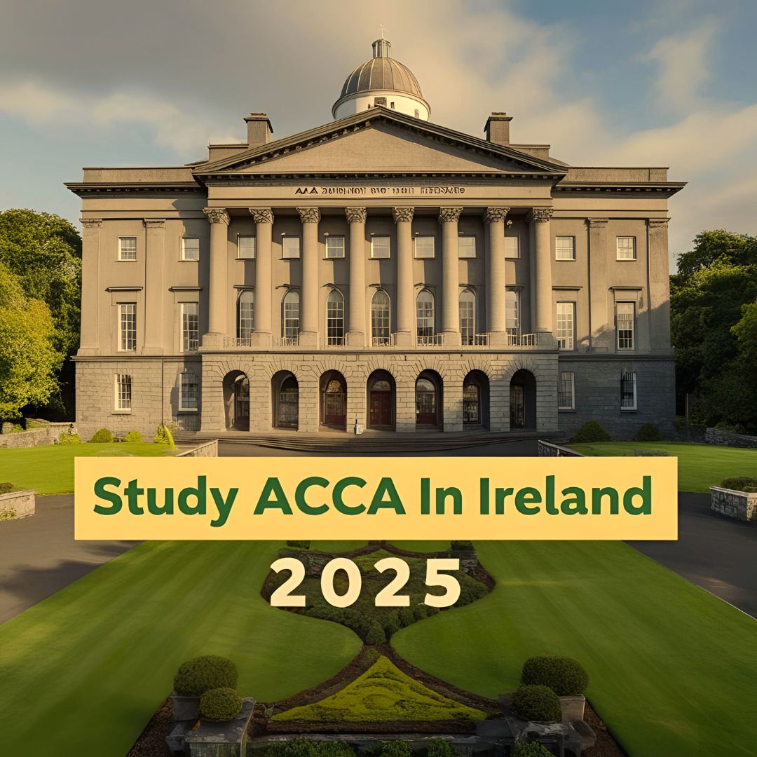 How to Study ACCA in Ireland in 2025: Admission Steps, Eligibility, and Required Documents