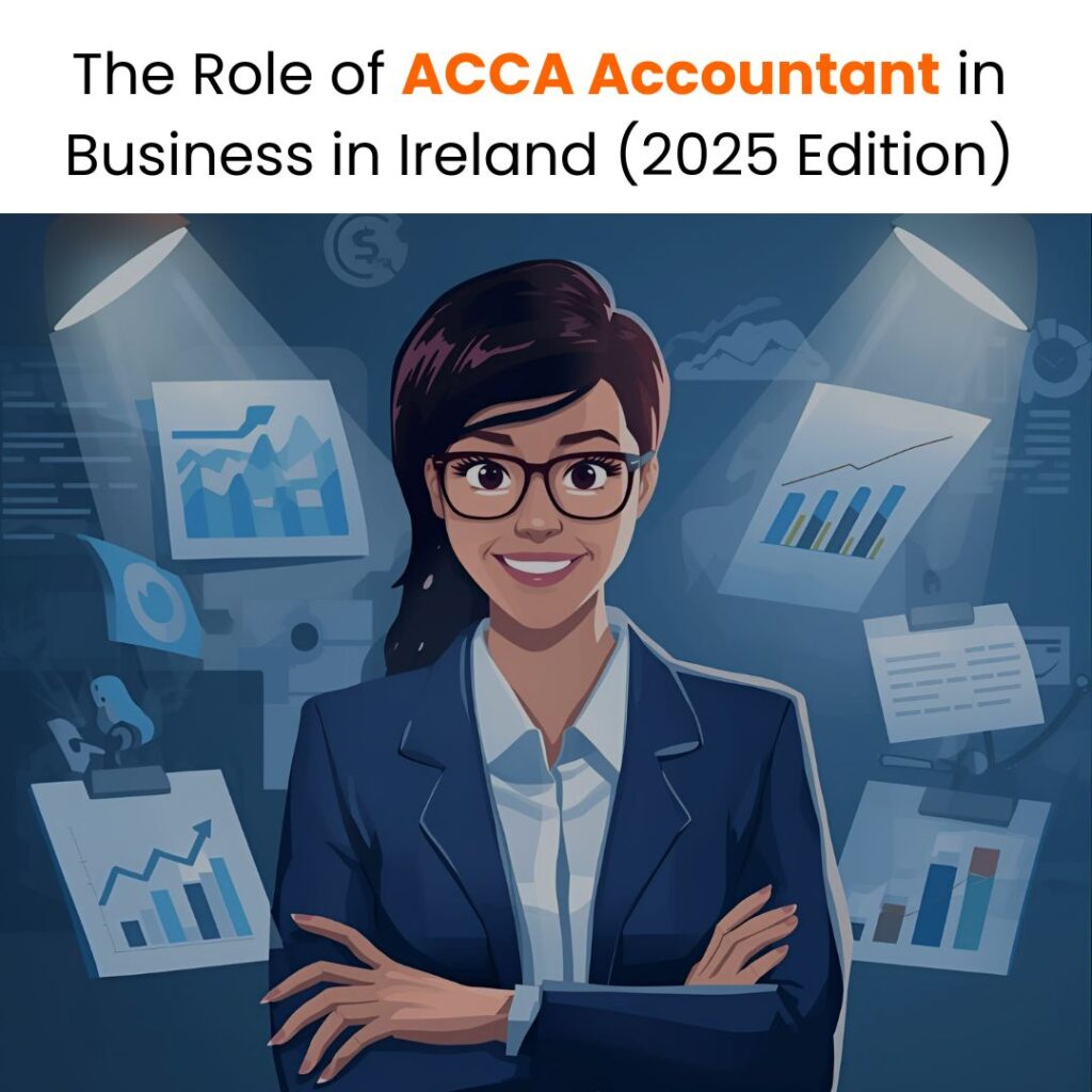 The Role of ACCA Accountant in Business in Ireland (2025 Edition)
