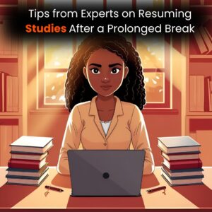 Tips from Experts on Resuming Studies After a Prolonged Break