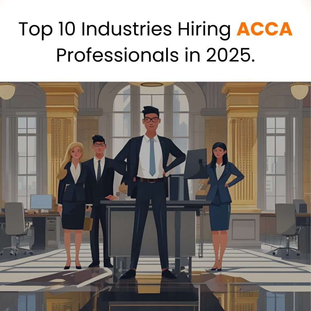 Top 10 Industries Hiring ACCA Professionals in 2025.