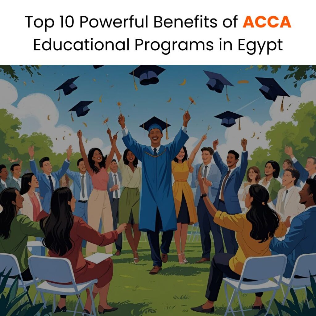 Top 10 Powerful Benefits of ACCA Educational Programs in Egypt