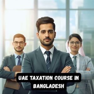 UAE Taxation Course in Bangladesh