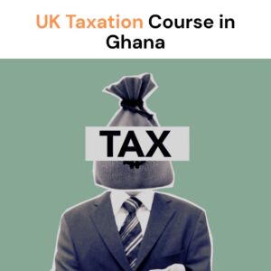 UK Taxation Course in Ghana