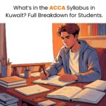 What’s in the ACCA Syllabus in Kuwait Full Breakdown for Students.