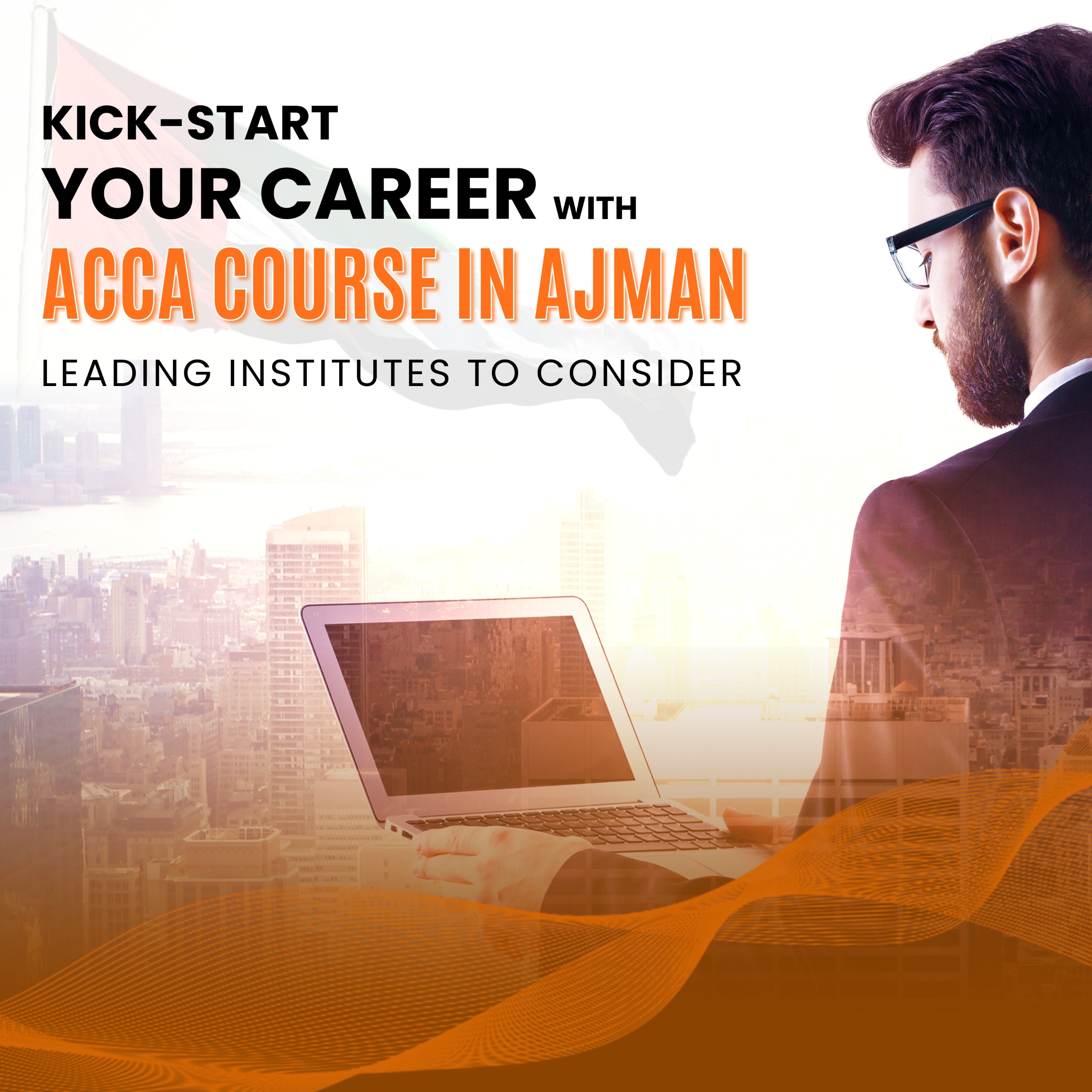 Kick-Start Your Career with the ACCA Course in Ajman: Leading Institutes to Consider