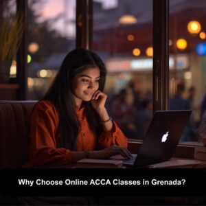 Why Choose Online ACCA Classes in Grenada?
