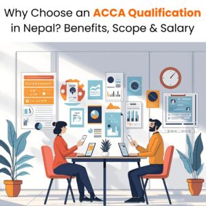 Why Choose an ACCA Qualification in Nepal Benefits, Scope & Salary