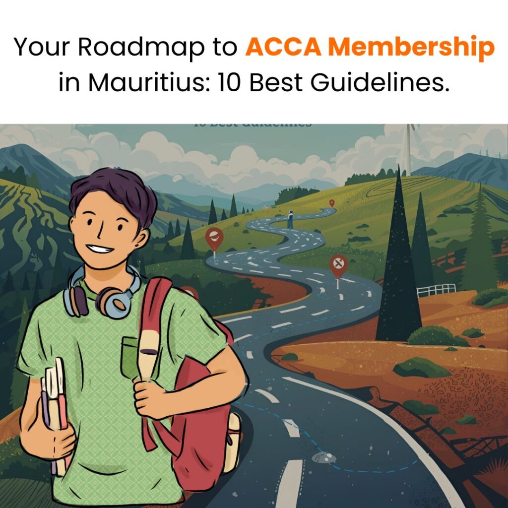 Your Roadmap to ACCA Membership in Mauritius: 10 Best Guidelines