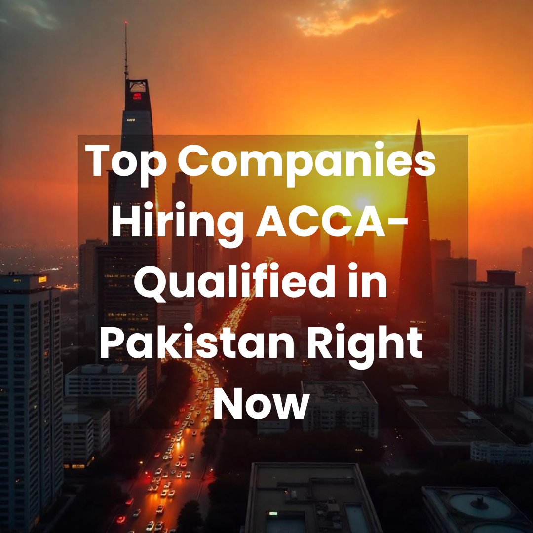 Top Companies Hiring ACCA-Qualified in Pakistan Right Now