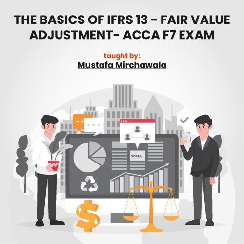 IFRS 13 - fair value adjustment in ACCA f7 exam