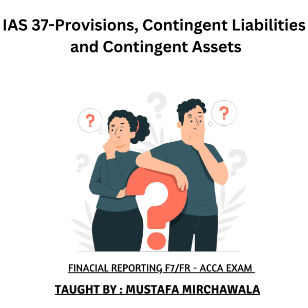 ACCA FR/F7 – Provision , Contingent Asset & Contingent Liabilities – IAS 37
