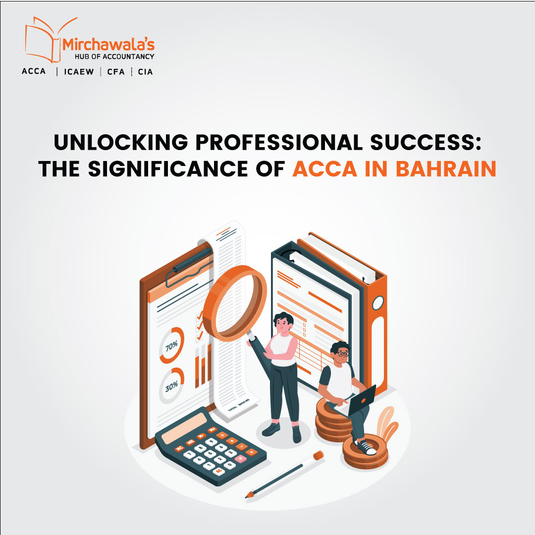 UNLOCKING PROFESSIONAL SUCCESS: THE SIGNIFICANCE OF ACCA IN BAHRAIN
