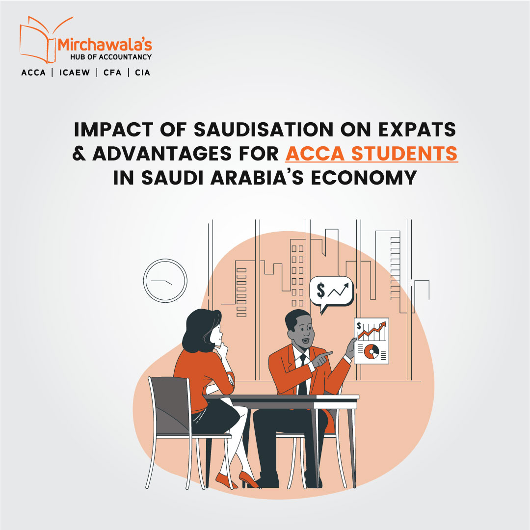 Impact Of Saudisation On Expats And Advantages for ACCA Students in Saudi Arabia’s Economy