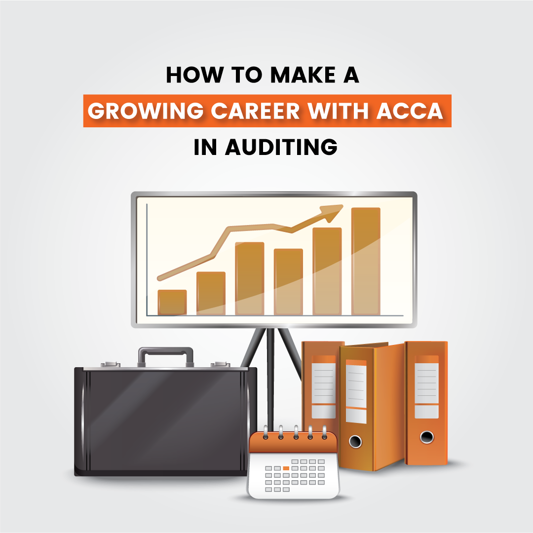 How to Make a Growing Career with ACCA in Auditing