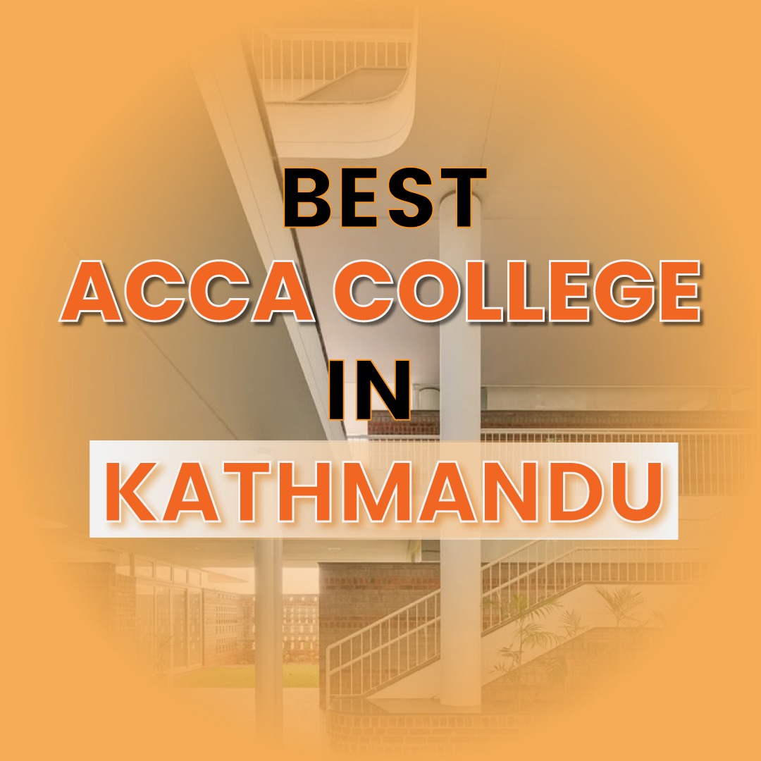 ACCA College in Kathmandu | Get a Distinguished Accountancy Qualification in the Best ACCA Colleges