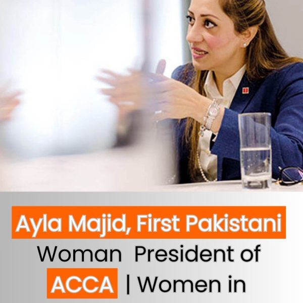 ayla majid first pakistani woman president of acca women in accounting leadership