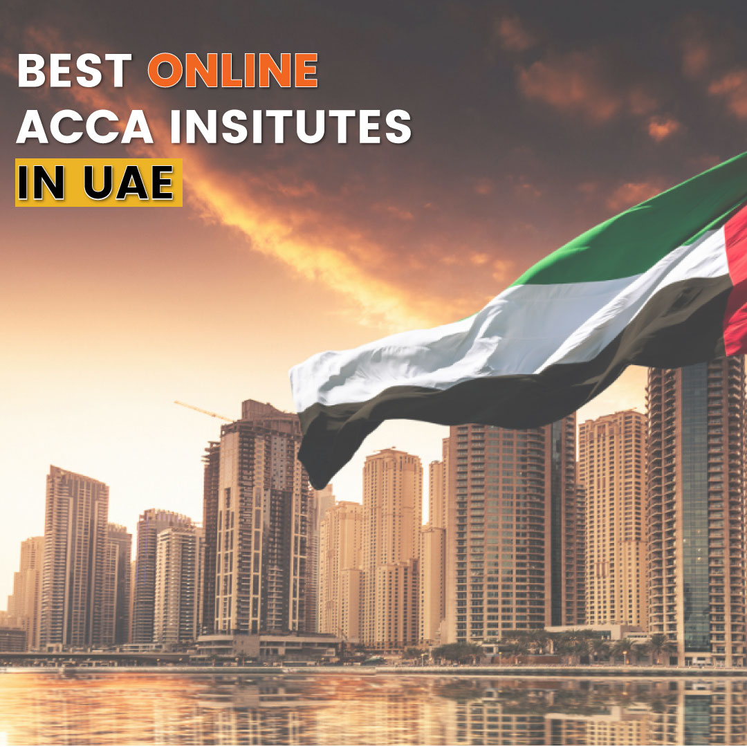 The Best Online ACCA Institutes in UAE: Find Your Leaning Partner!