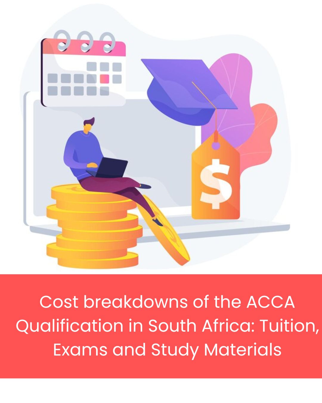 Cost breakdowns of the ACCA qualification in South Africa: Tuition, Exams and Study Materials.