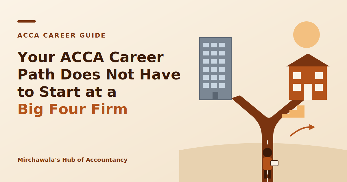 Your ACCA Career Path Does Not Have to Begin at a Big Four Firm